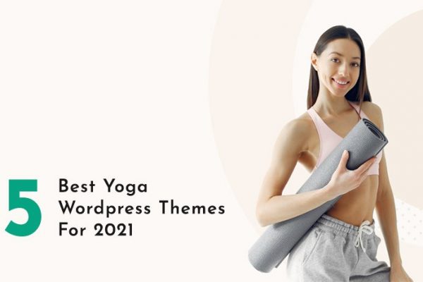 5 Best Yoga WordPress Themes of 2021 You Should Know